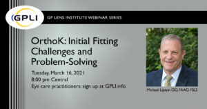 March 16 Webinar: OrthoK - Initial Fitting Challenges and Problem-Solving
